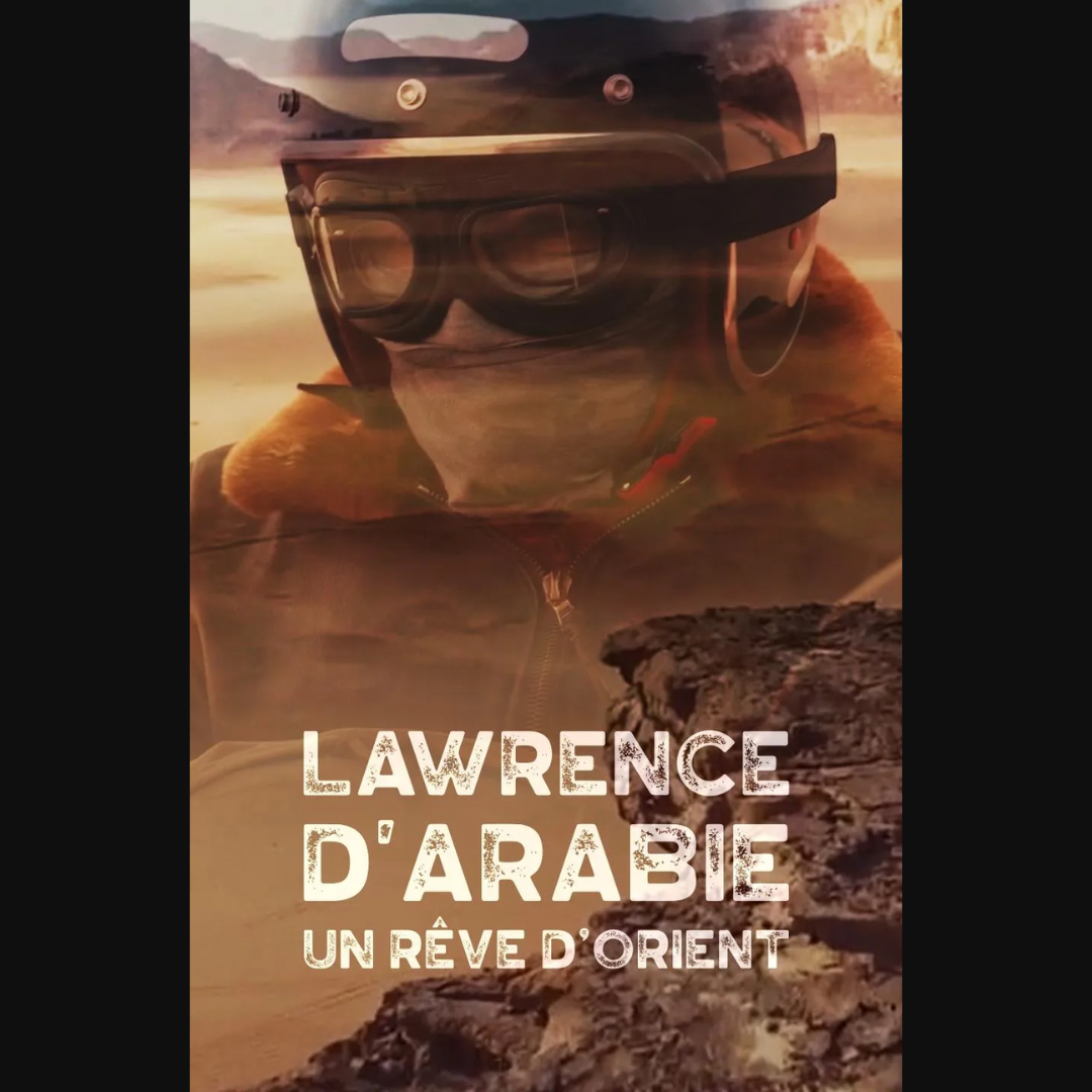 Lawrence d’Arabie, un rêve d’Orient